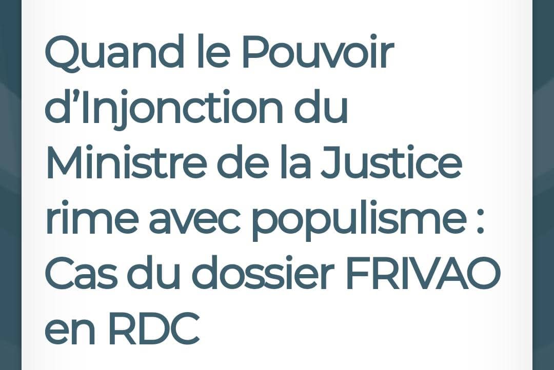 Quand le Pouvoir d’Injonction du Ministre de la Justice rime avec populisme : Cas du dossier FRIVAO en RDC