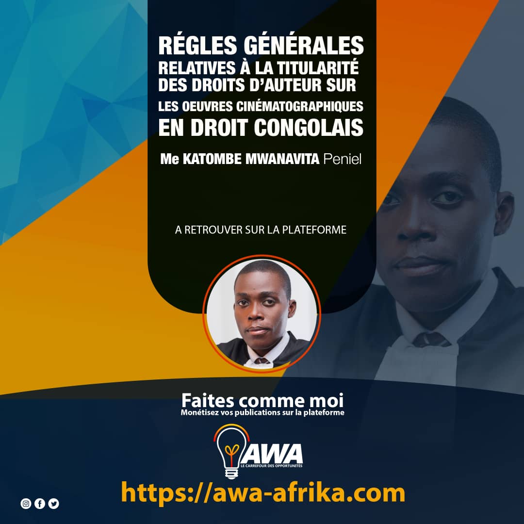 Règles générales relatives à la titularité des droits d’auteur sur les œuvres cinématographiques en droit Congolais